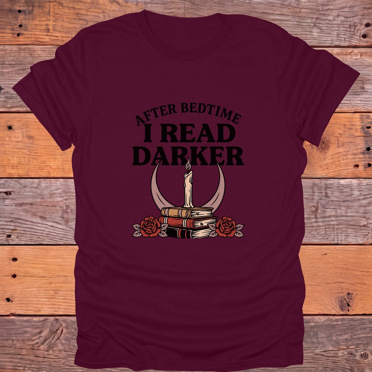 After Bedtime I Read Darker Bookish T-Shirt - Maroon