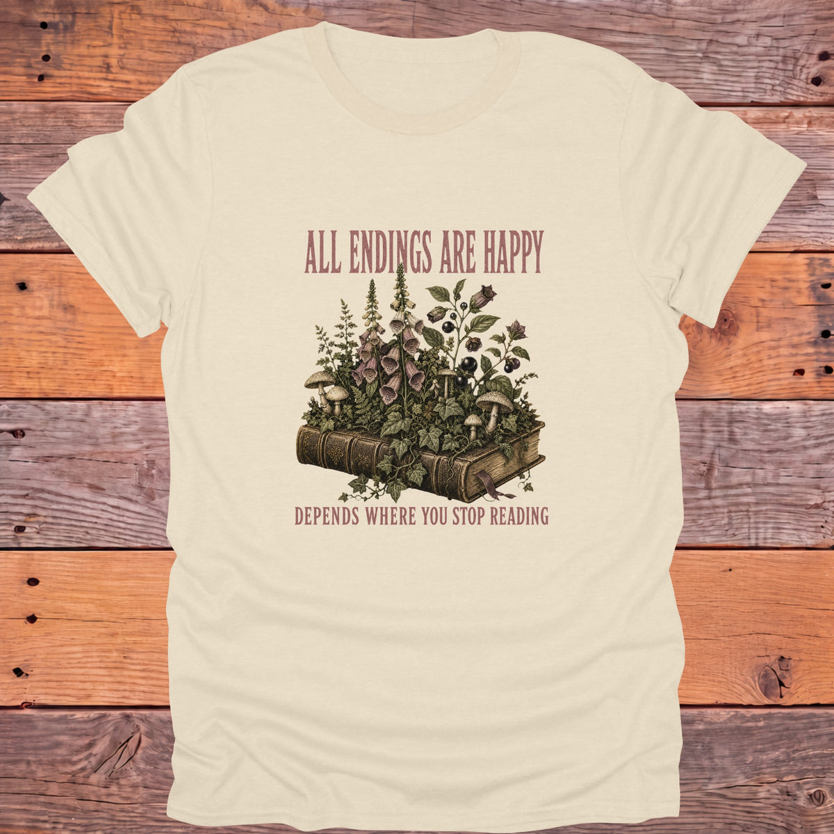 All Endings Are Happy, Depends Where You Stop Reading Bookish T-Shirt - Natural