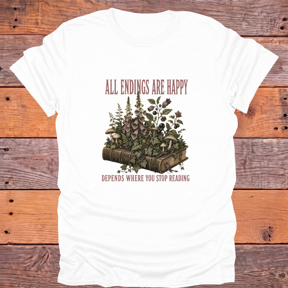 All Endings Are Happy, Depends Where You Stop Reading Bookish T-Shirt - White