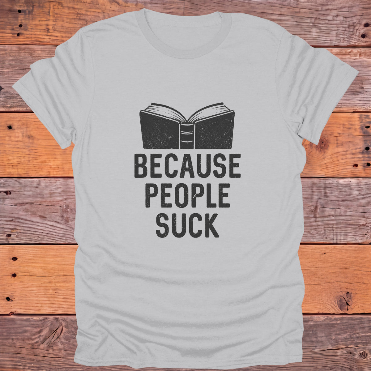 Because People Suck Introvert Bookish T-Shirt - Ice Grey