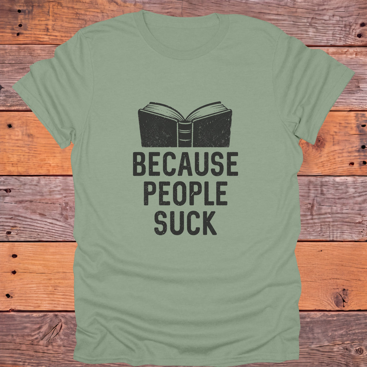 Because People Suck Introvert Bookish T-Shirt - Sage