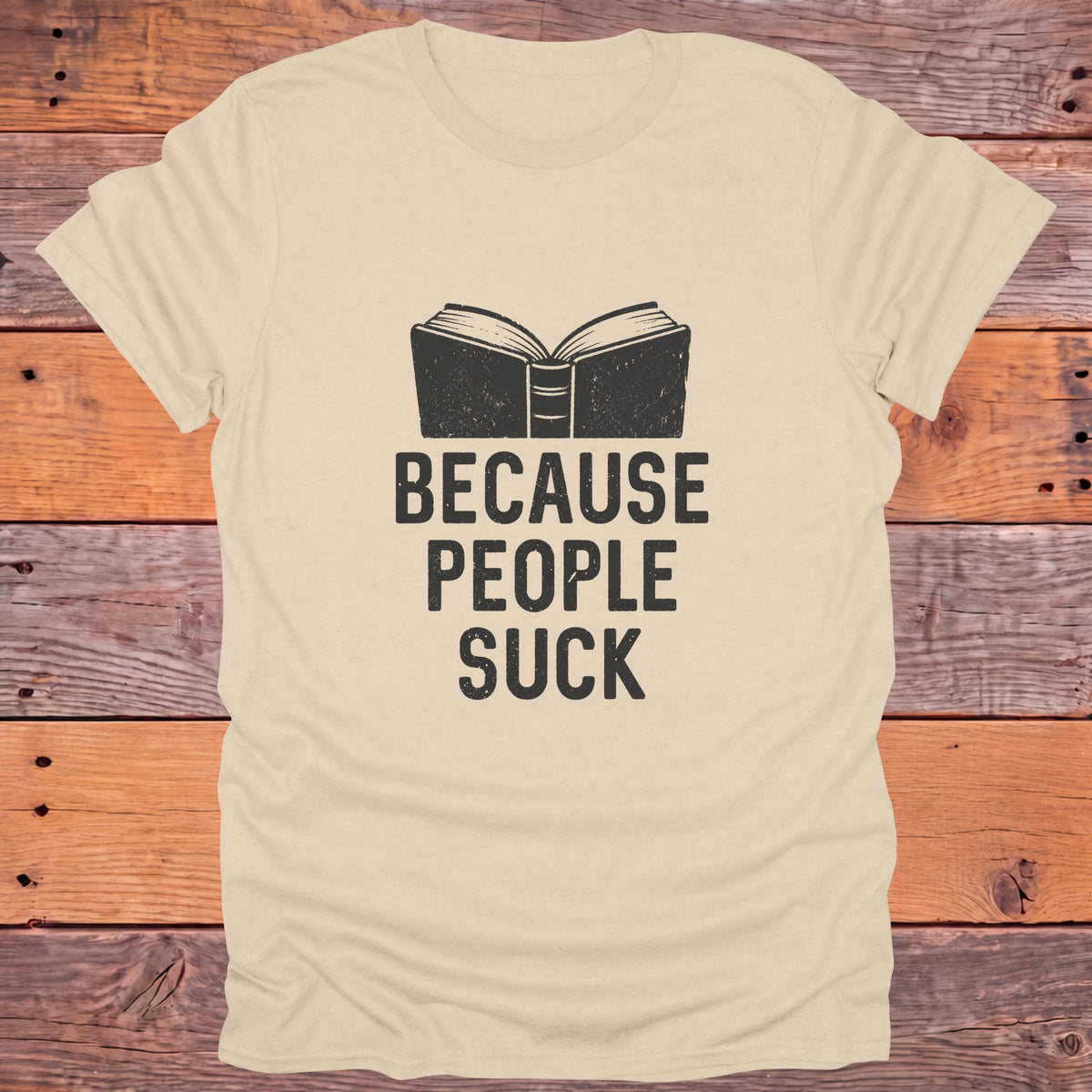 Because People Suck Introvert Bookish T-Shirt - Sand
