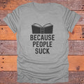Because People Suck Introvert Bookish T-Shirt - Sport Grey