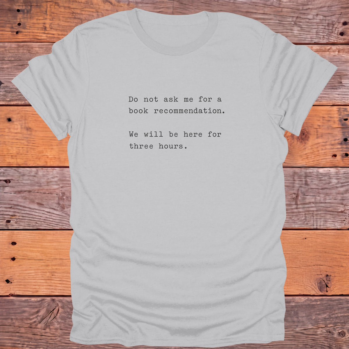 Do Not Ask Me for a Book Recommendation Bookish T-Shirt - Ice Grey