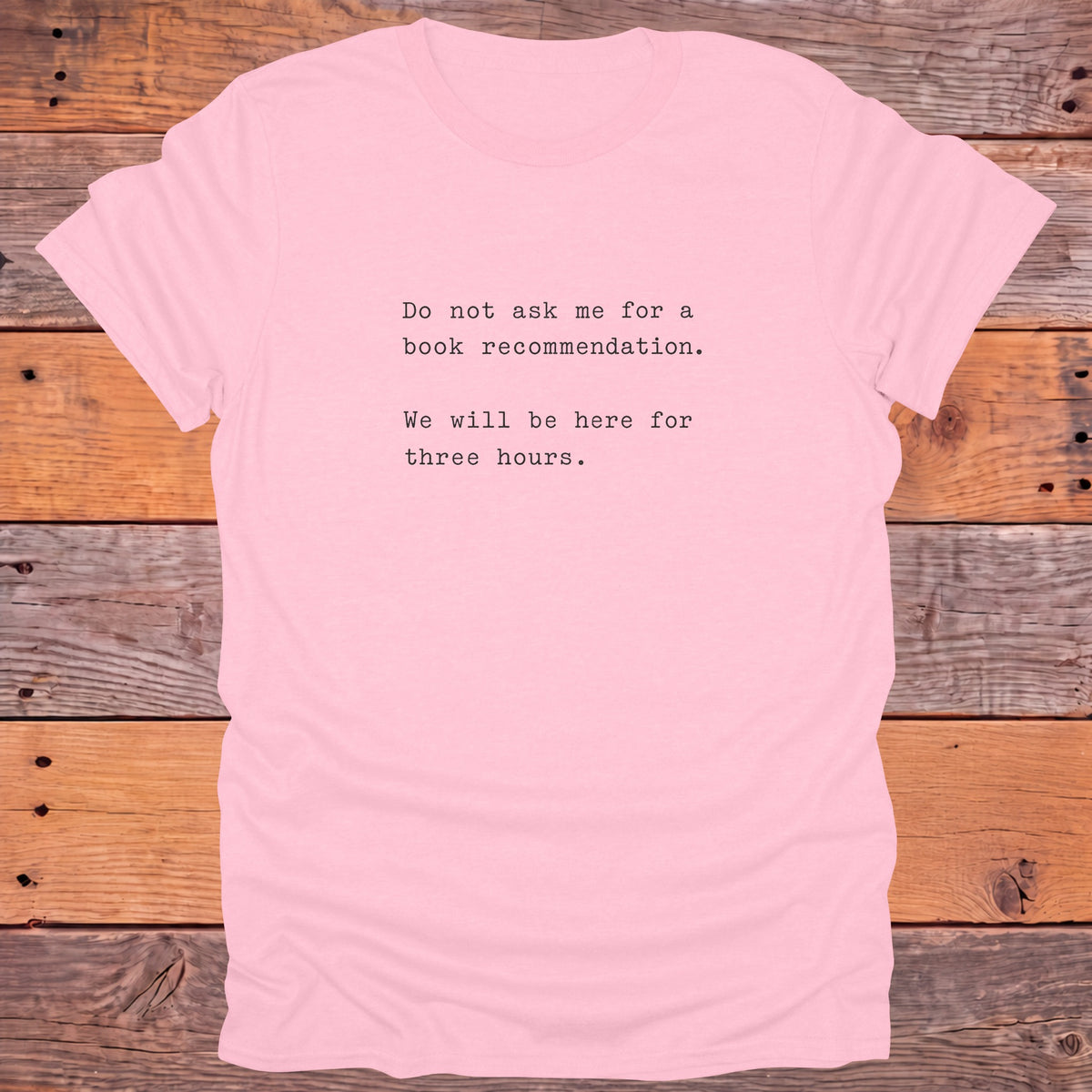Do Not Ask Me for a Book Recommendation Bookish T-Shirt - Light Pink