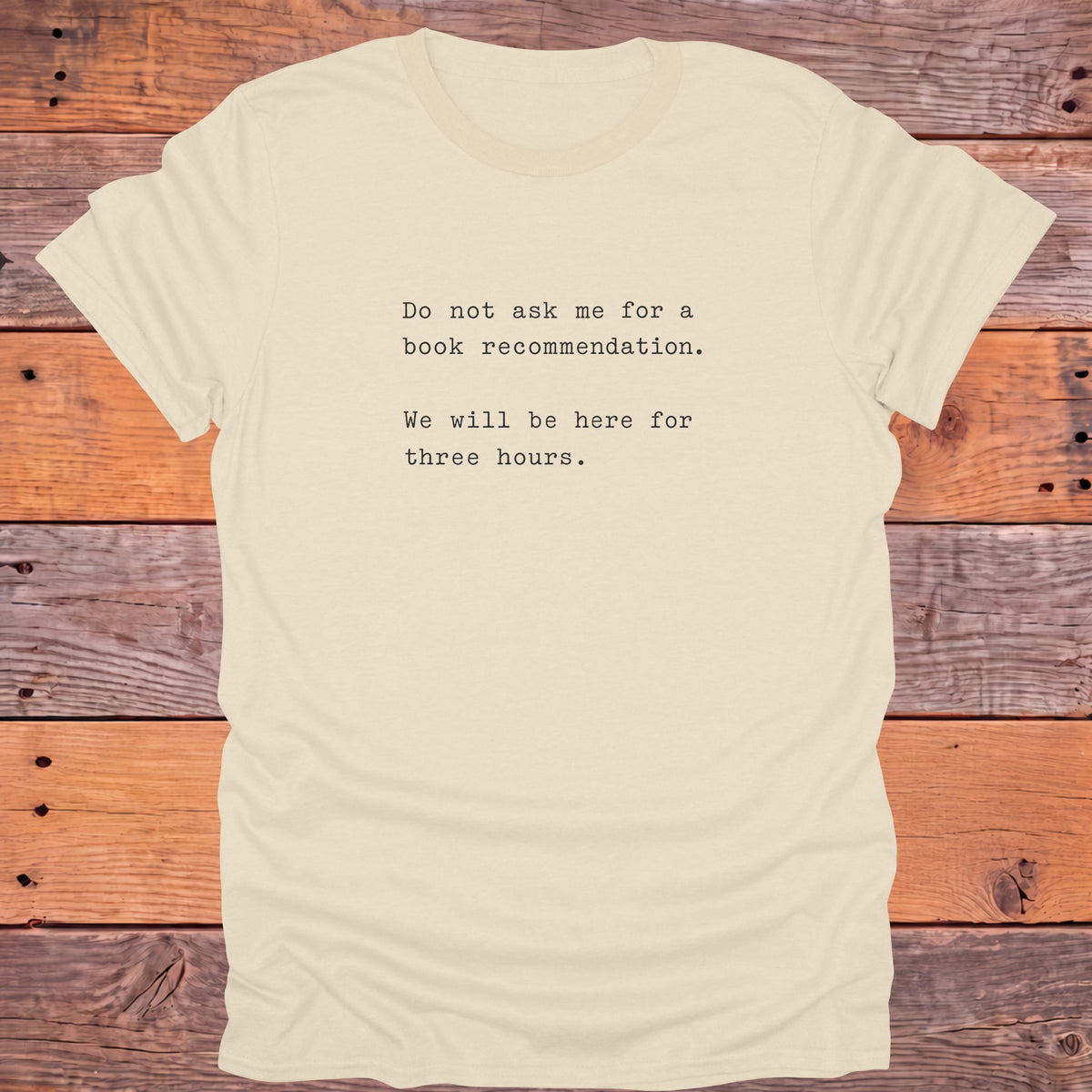 Do Not Ask Me for a Book Recommendation Bookish T-Shirt - Natural