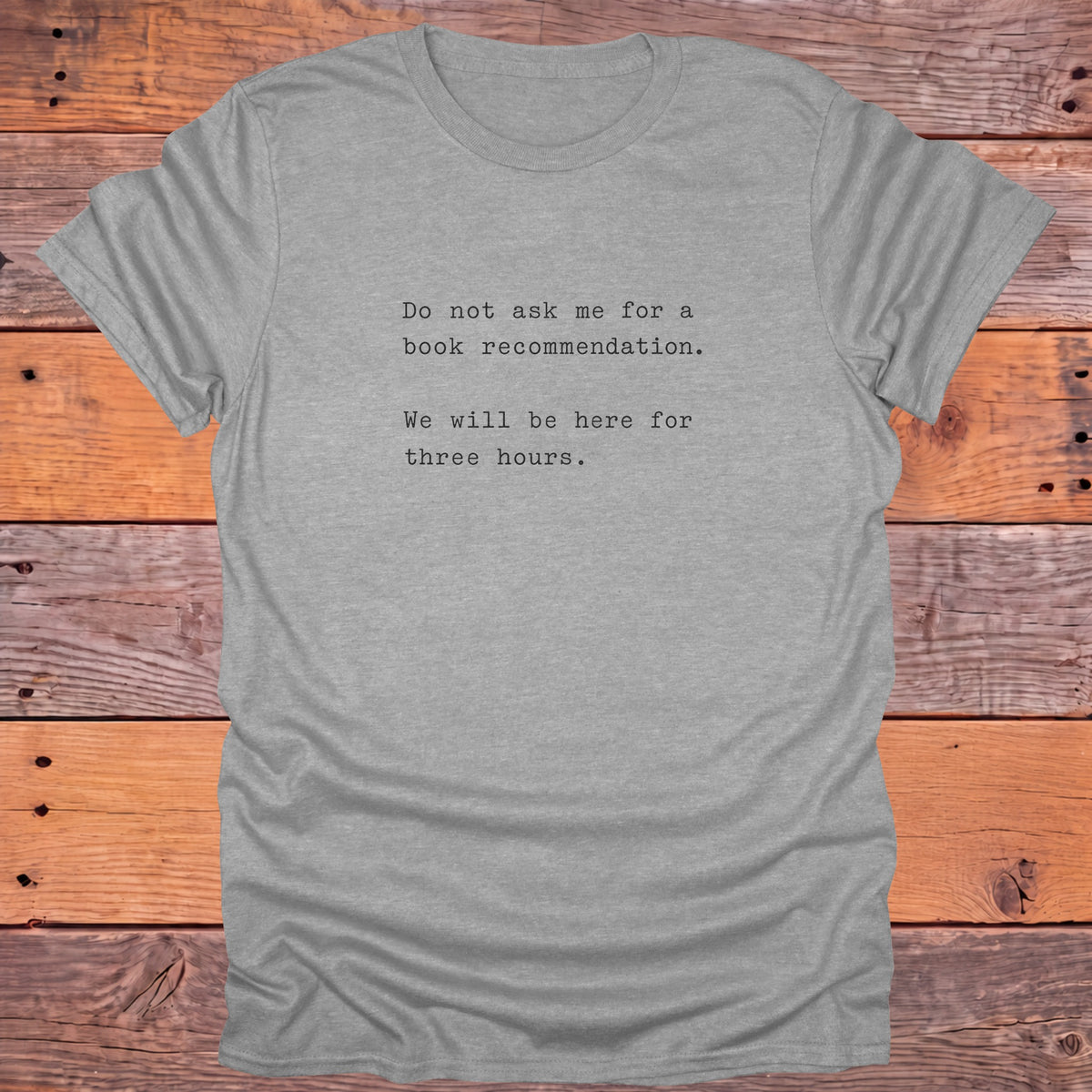 Do Not Ask Me for a Book Recommendation Bookish T-Shirt - Sport Grey