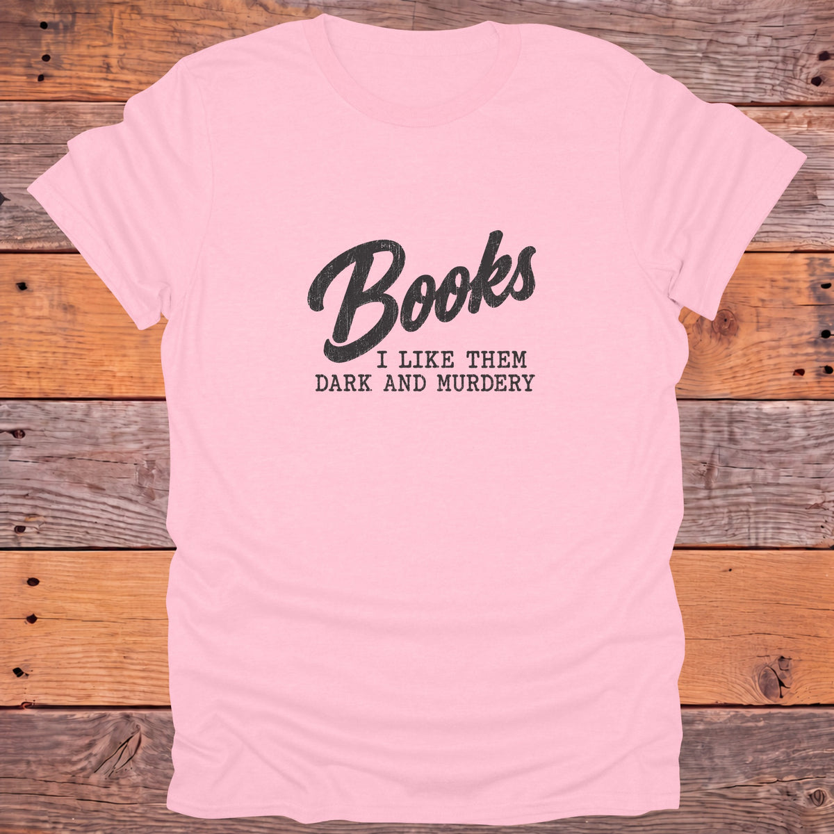 Books I Like Them Dark and Murdery Bookish T-Shirt - Light Pink