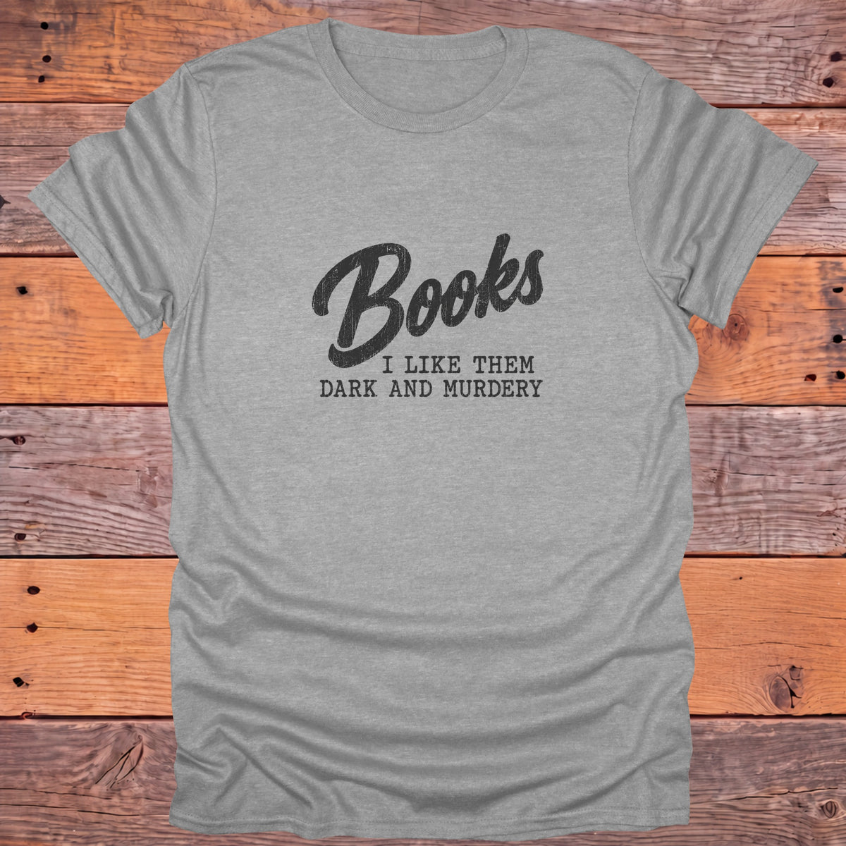 Books I Like Them Dark and Murdery Bookish T-Shirt - Sport Grey