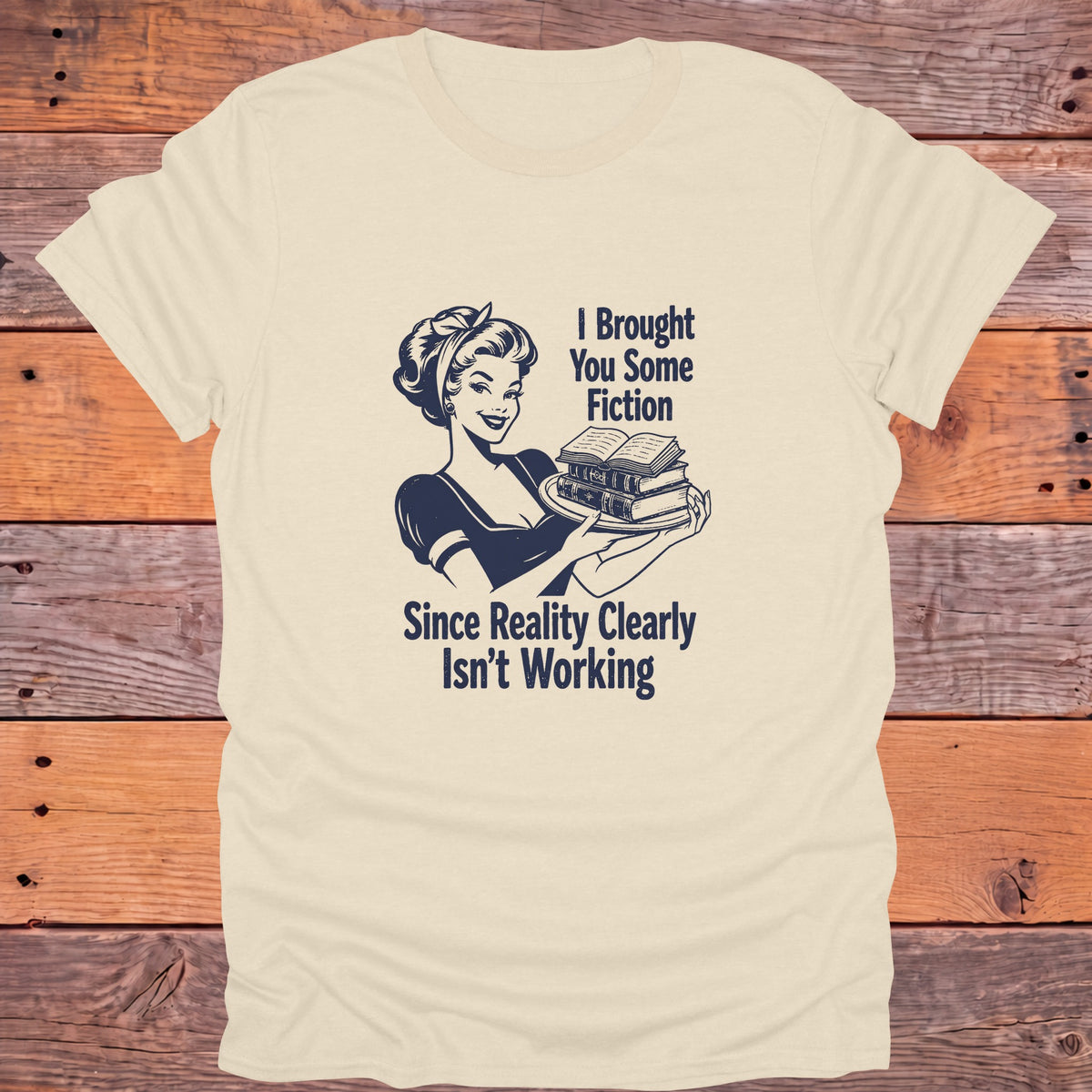 Brought to You by Fiction Reality Isn't Working Bookish T-Shirt - Natural