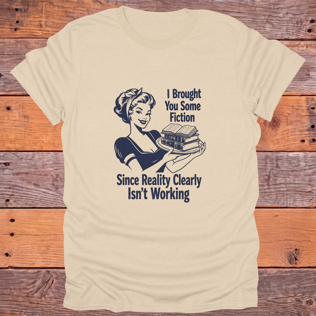 Brought to You by Fiction Reality Isn't Working Bookish T-Shirt - Sand