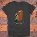 Emotionally Attached to This Book Raccoon Bookish T-Shirt - Charcoal