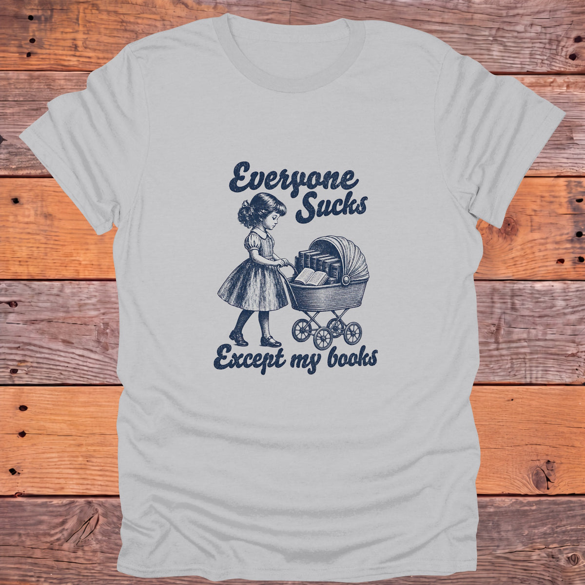 Everyone Sucks Except My Books Bookish T-Shirt - Ice Grey