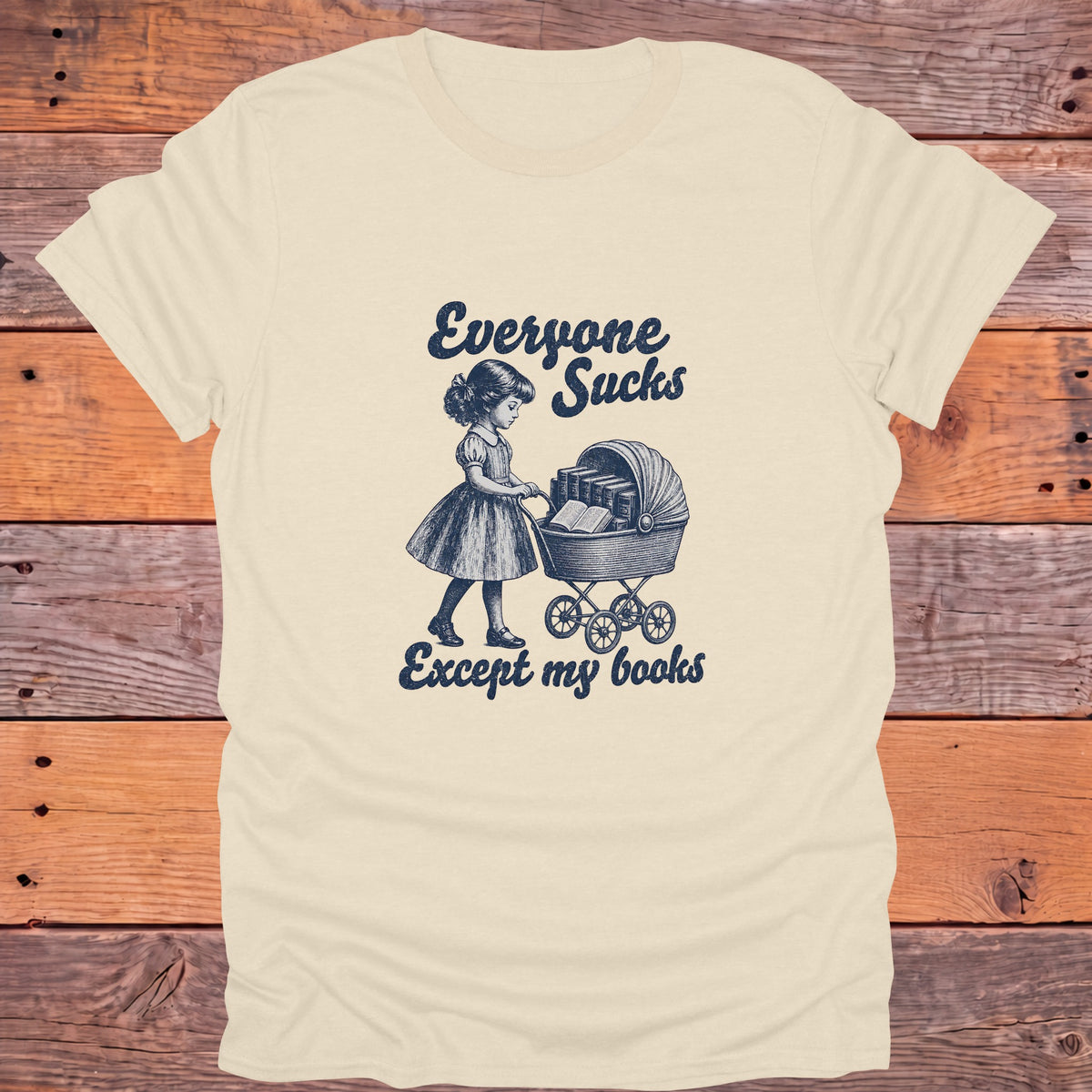 Everyone Sucks Except My Books Bookish T-Shirt - Natural