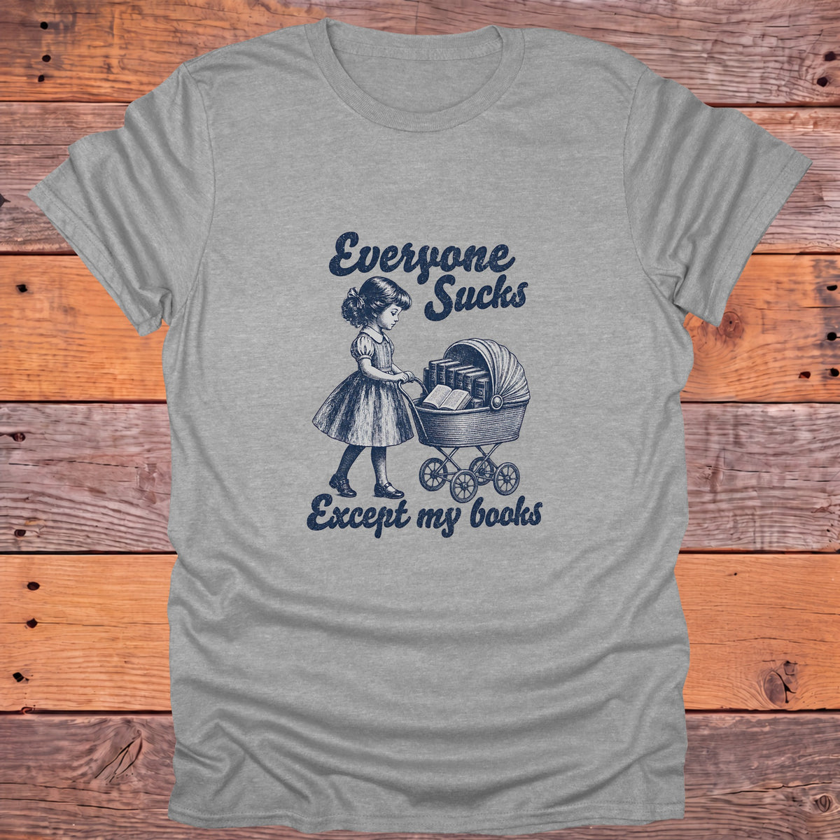 Everyone Sucks Except My Books Bookish T-Shirt - Sport Grey