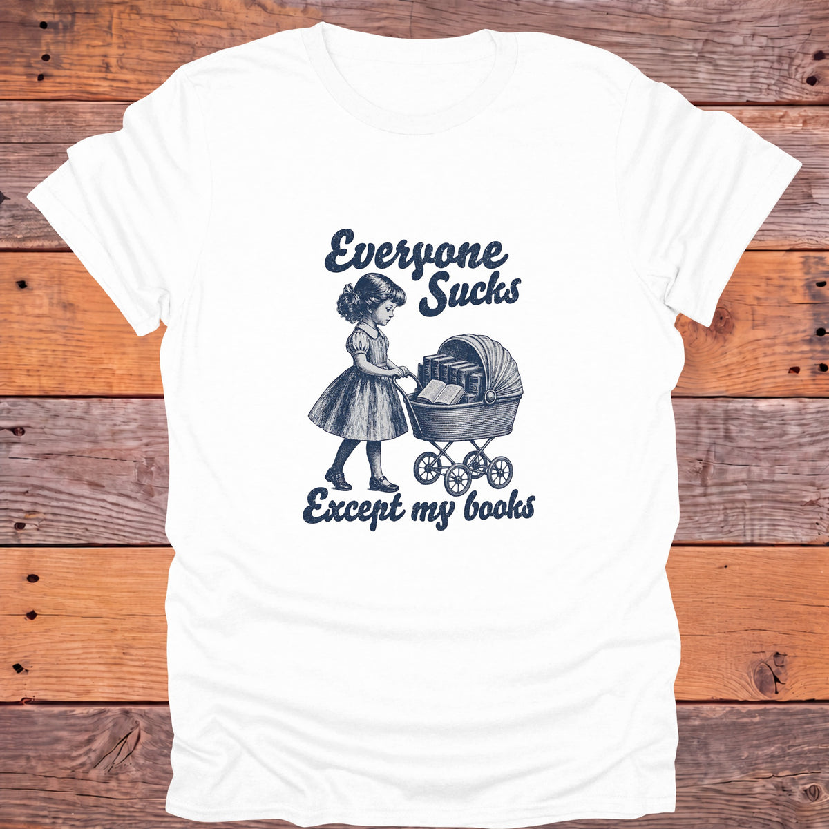 Everyone Sucks Except My Books Bookish T-Shirt - White