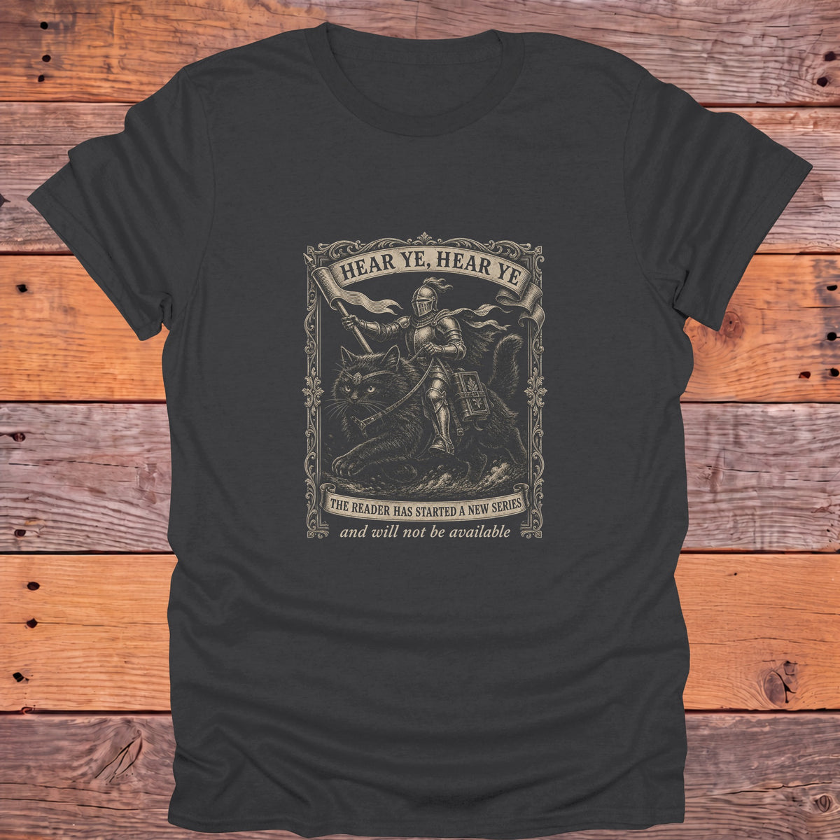 Hear Ye Hear Ye The Reader Has Started a New Series Bookish T-Shirt - Charcoal