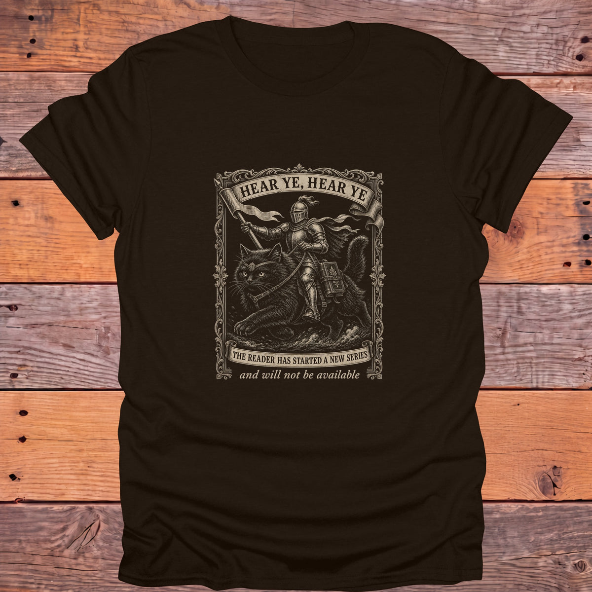 Hear Ye Hear Ye The Reader Has Started a New Series Bookish T-Shirt - Dark Chocolate