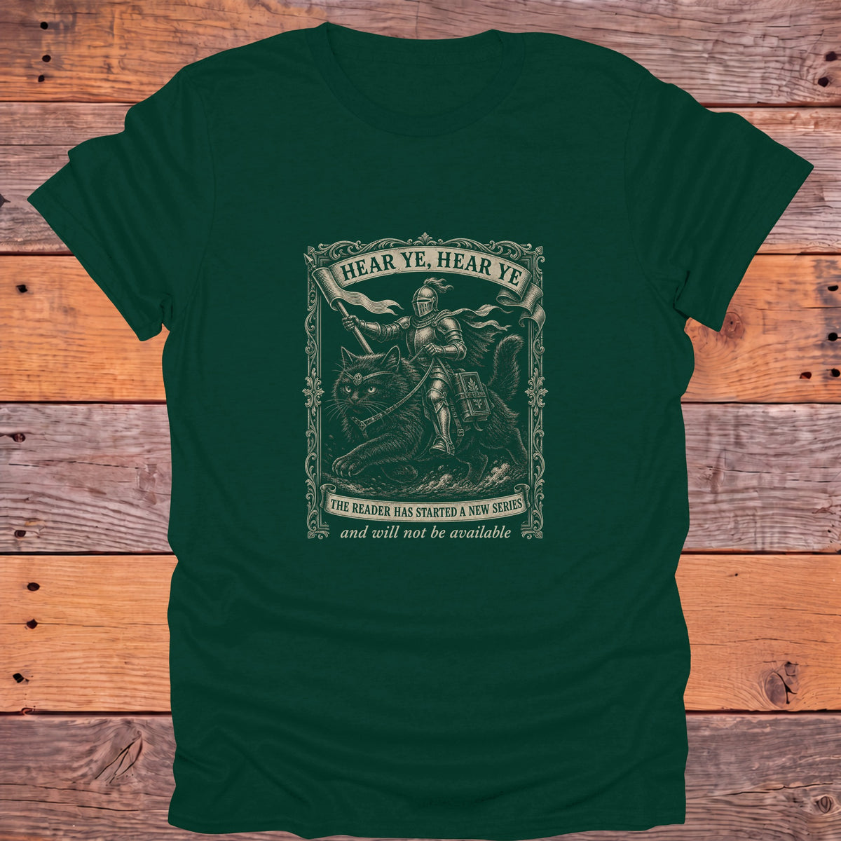 Hear Ye Hear Ye The Reader Has Started a New Series Bookish T-Shirt - Forest Green
