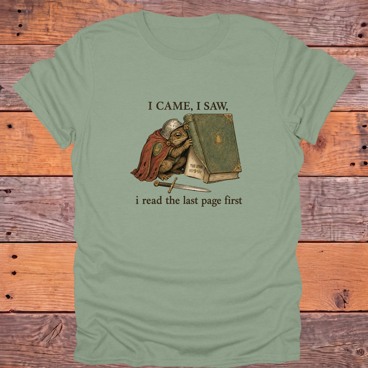 I Came I Saw I Read the Last Page First Bookish T-Shirt - Sage