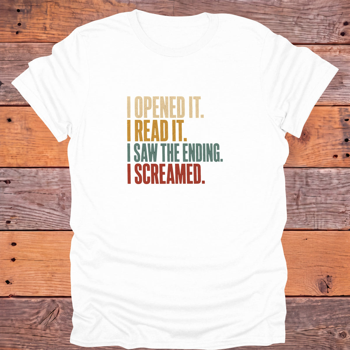 I Opened It I Read It I Saw the Ending I Screamed Bookish T-Shirt - White