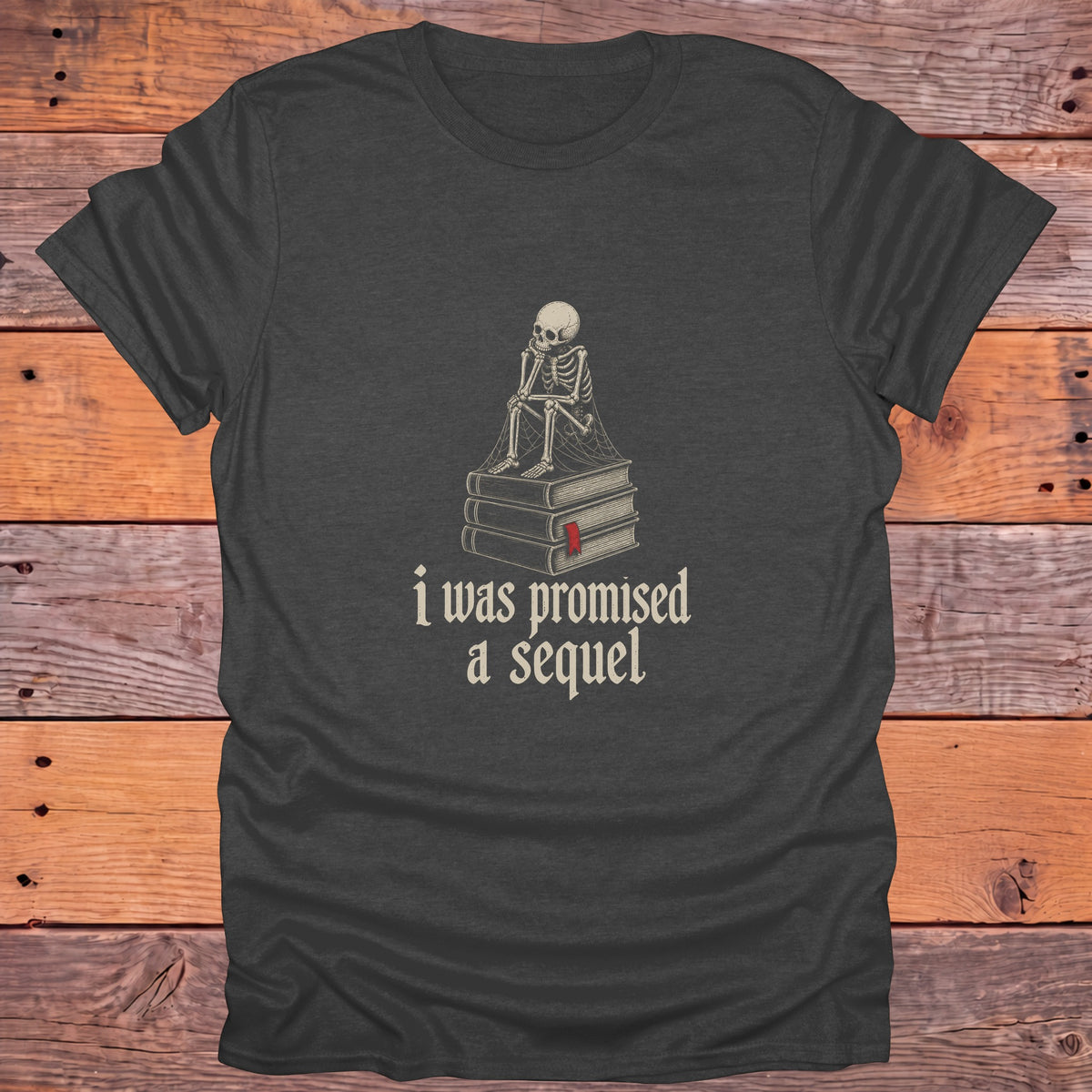 I Was Promised a Sequel Skeleton Bookish T-Shirt - Dark Heather