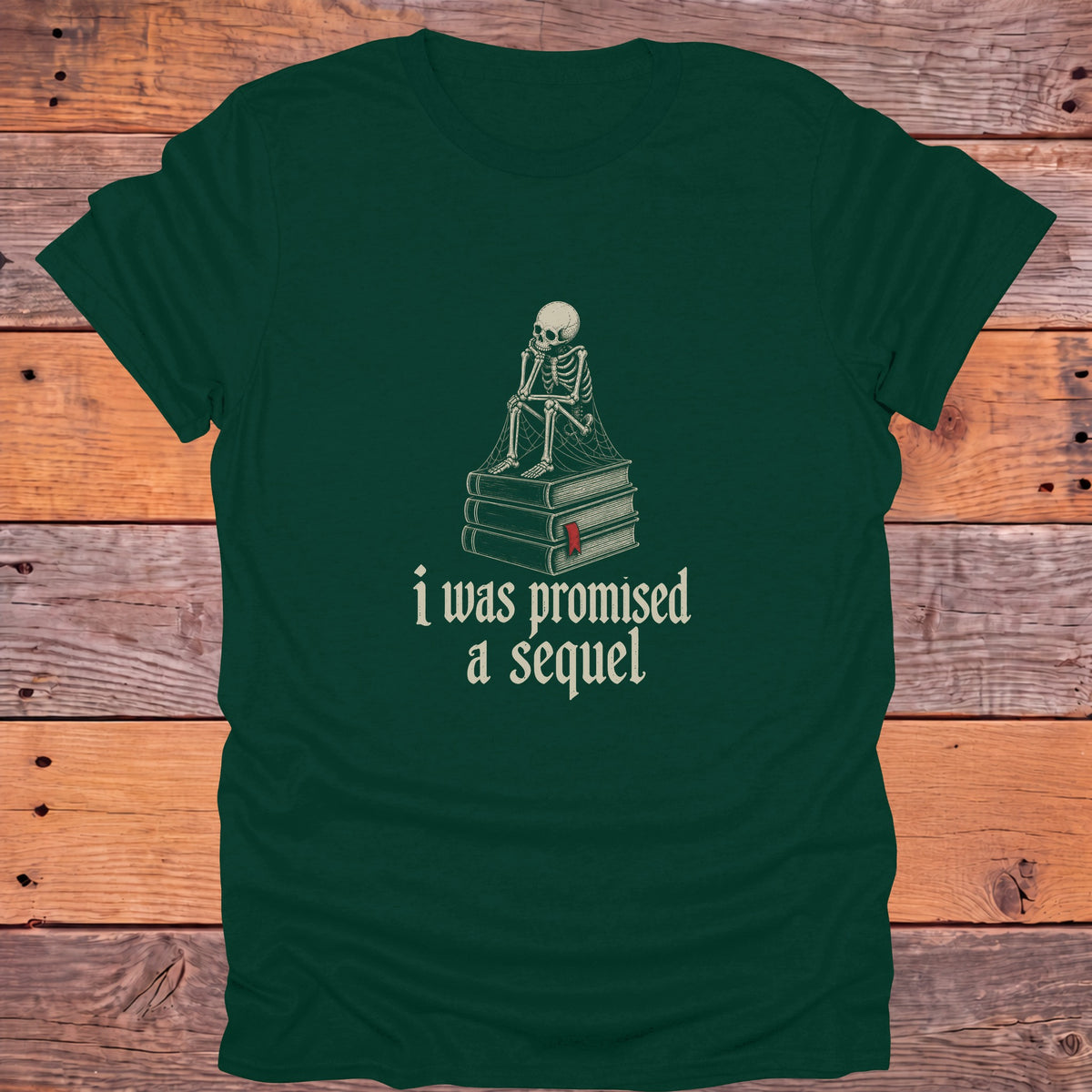 I Was Promised a Sequel Skeleton Bookish T-Shirt - Forest Green