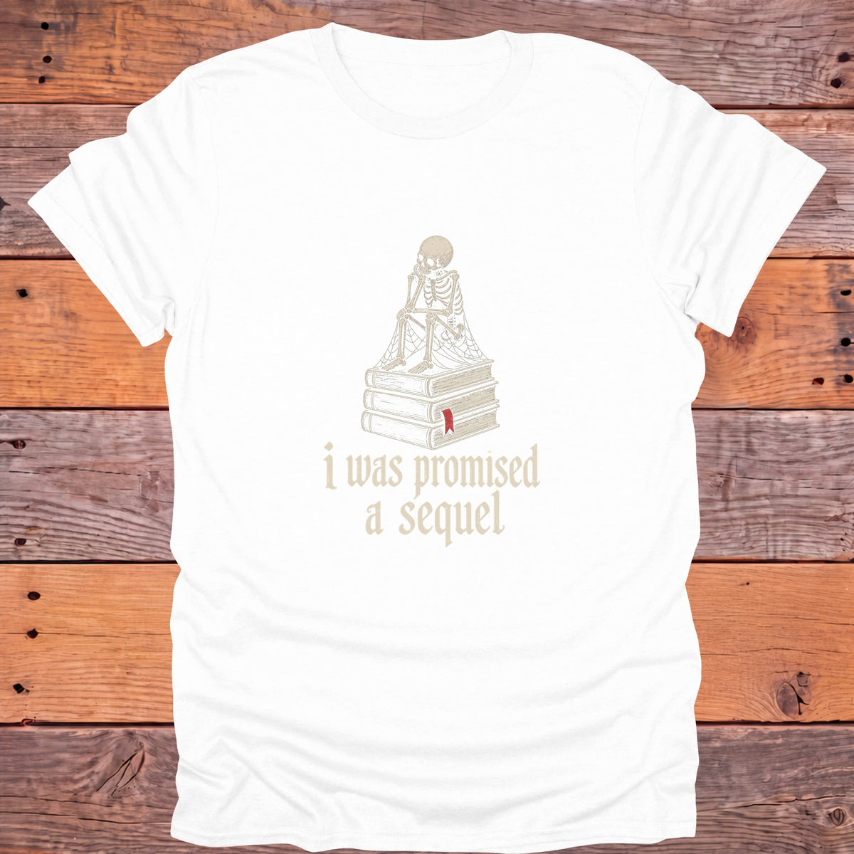 I Was Promised a Sequel Skeleton Bookish T-Shirt - White