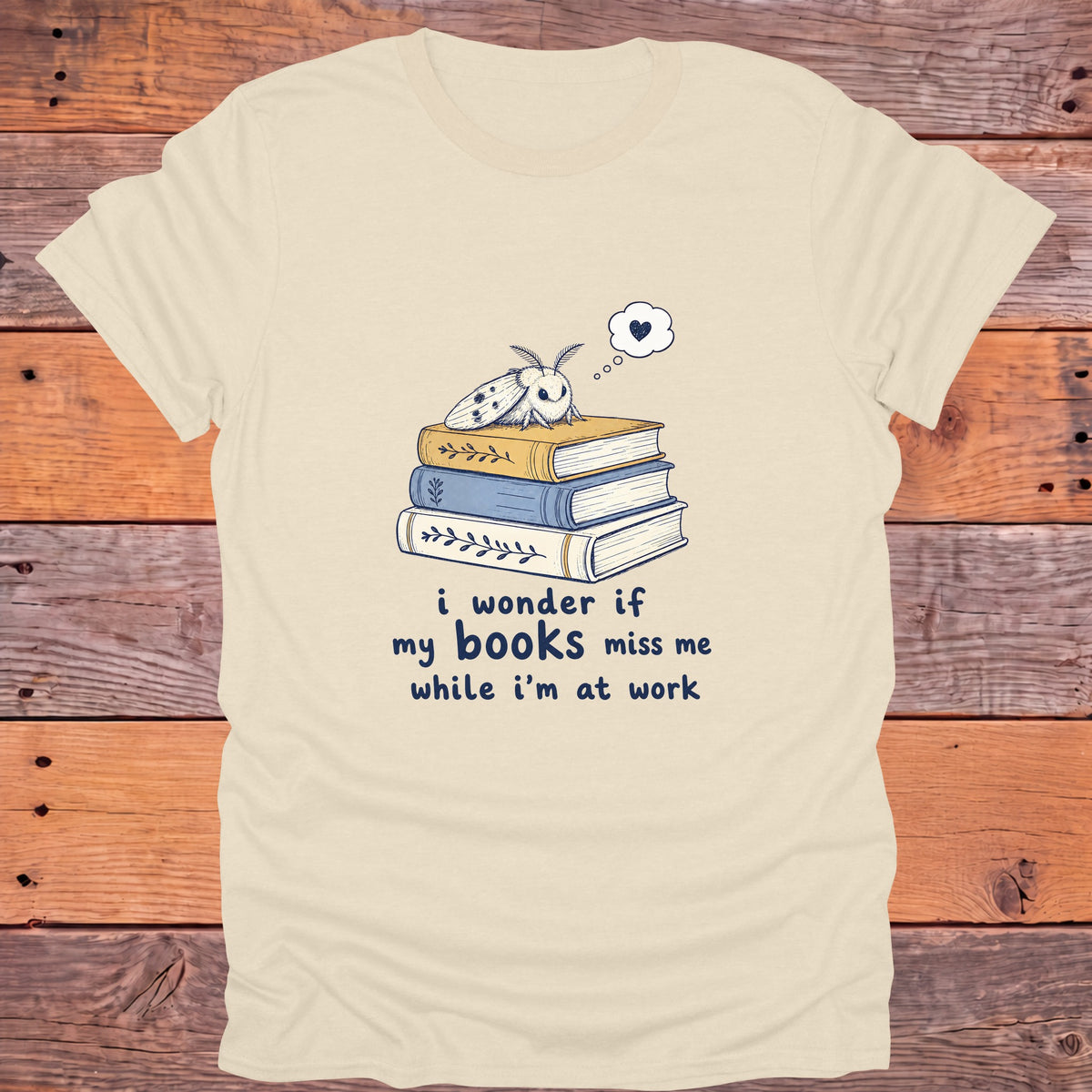I Wonder If My Books Miss Me Moth Bookish T-Shirt - Natural