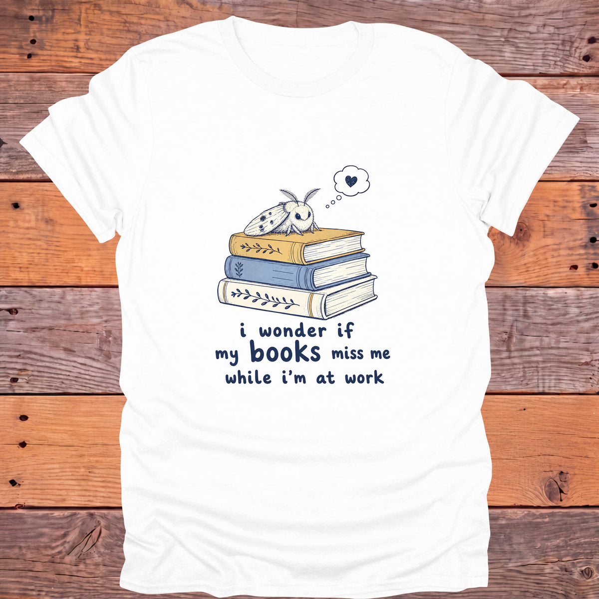 I Wonder If My Books Miss Me Moth Bookish T-Shirt - White