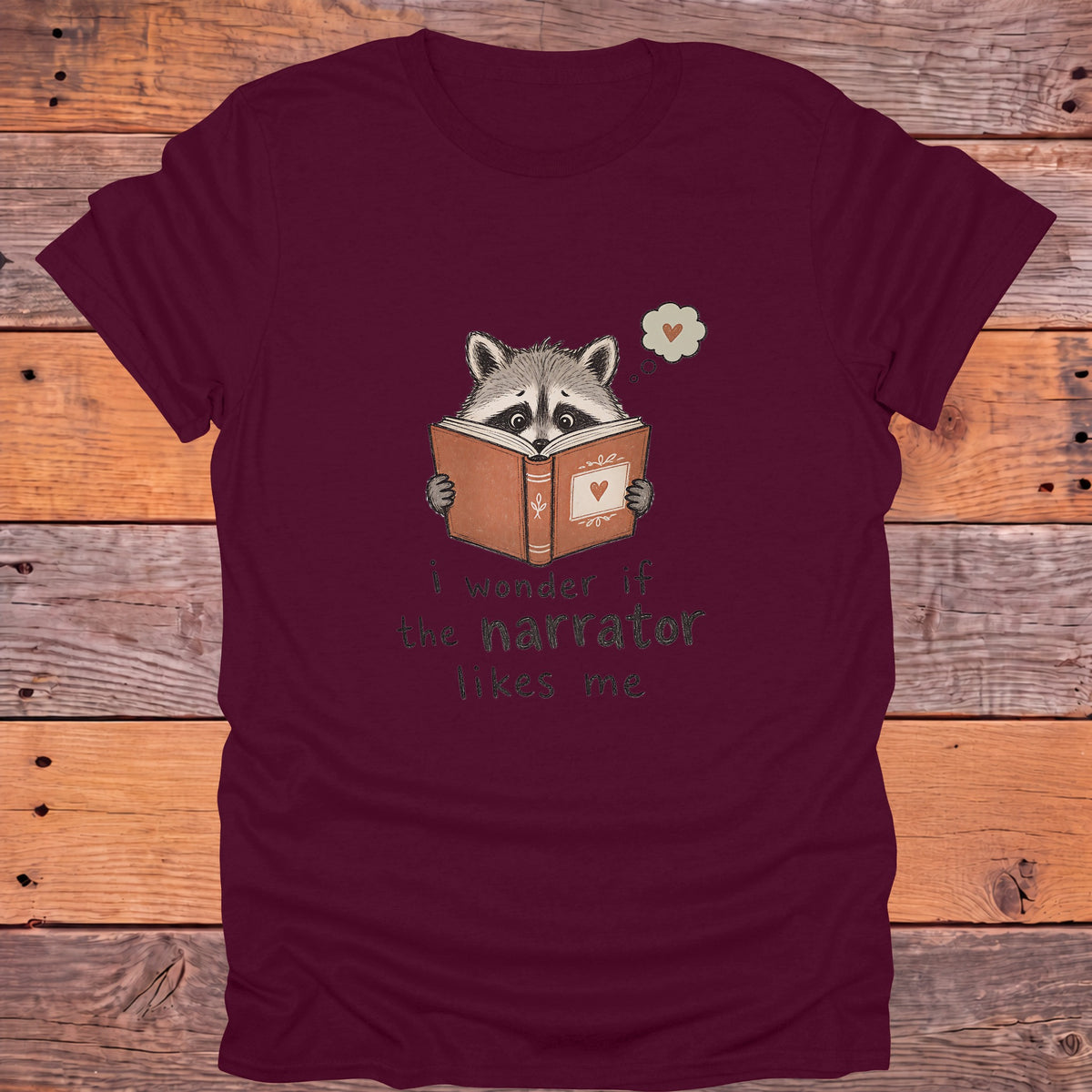 I Wonder If the Narrator Likes Me Raccoon Bookish T-Shirt - Maroon