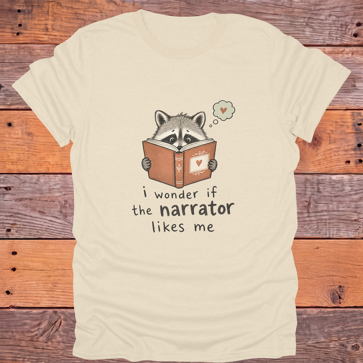 I Wonder If the Narrator Likes Me Raccoon Bookish T-Shirt - Natural