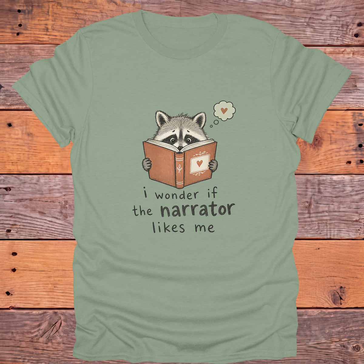 I Wonder If the Narrator Likes Me Raccoon Bookish T-Shirt - Sage