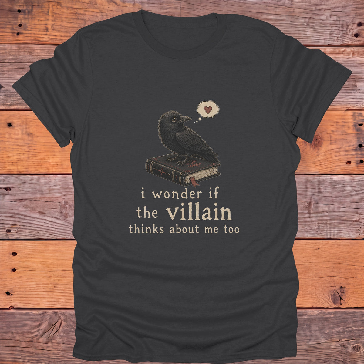 I Wonder If the Villain Thinks About Me Too Bookish T-Shirt - Charcoal