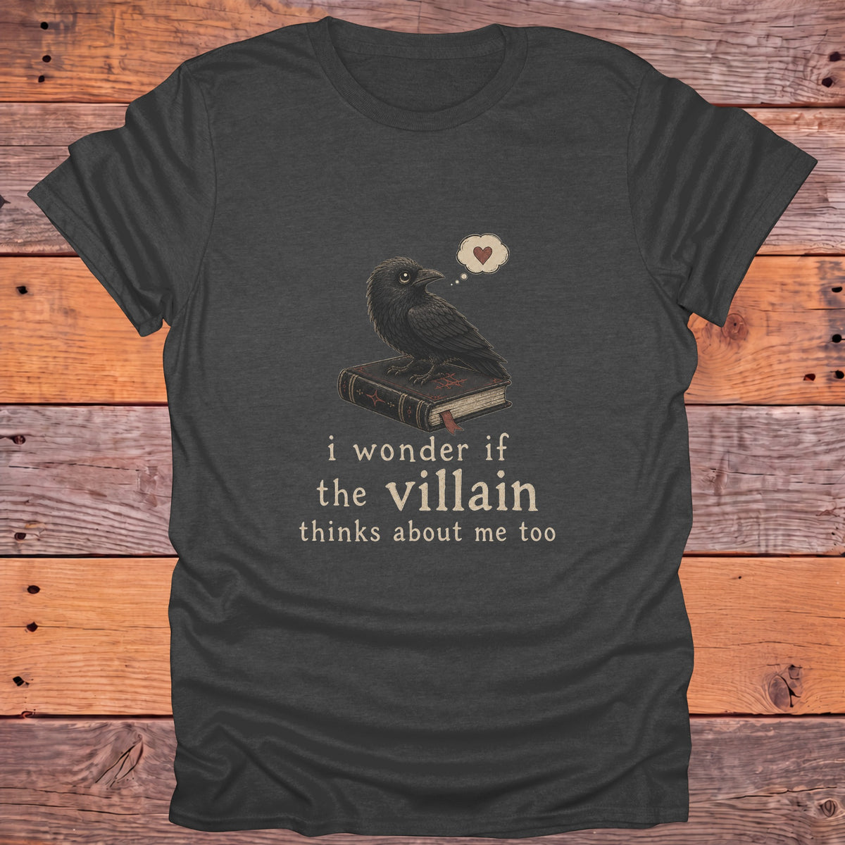 I Wonder If the Villain Thinks About Me Too Bookish T-Shirt - Dark Heather