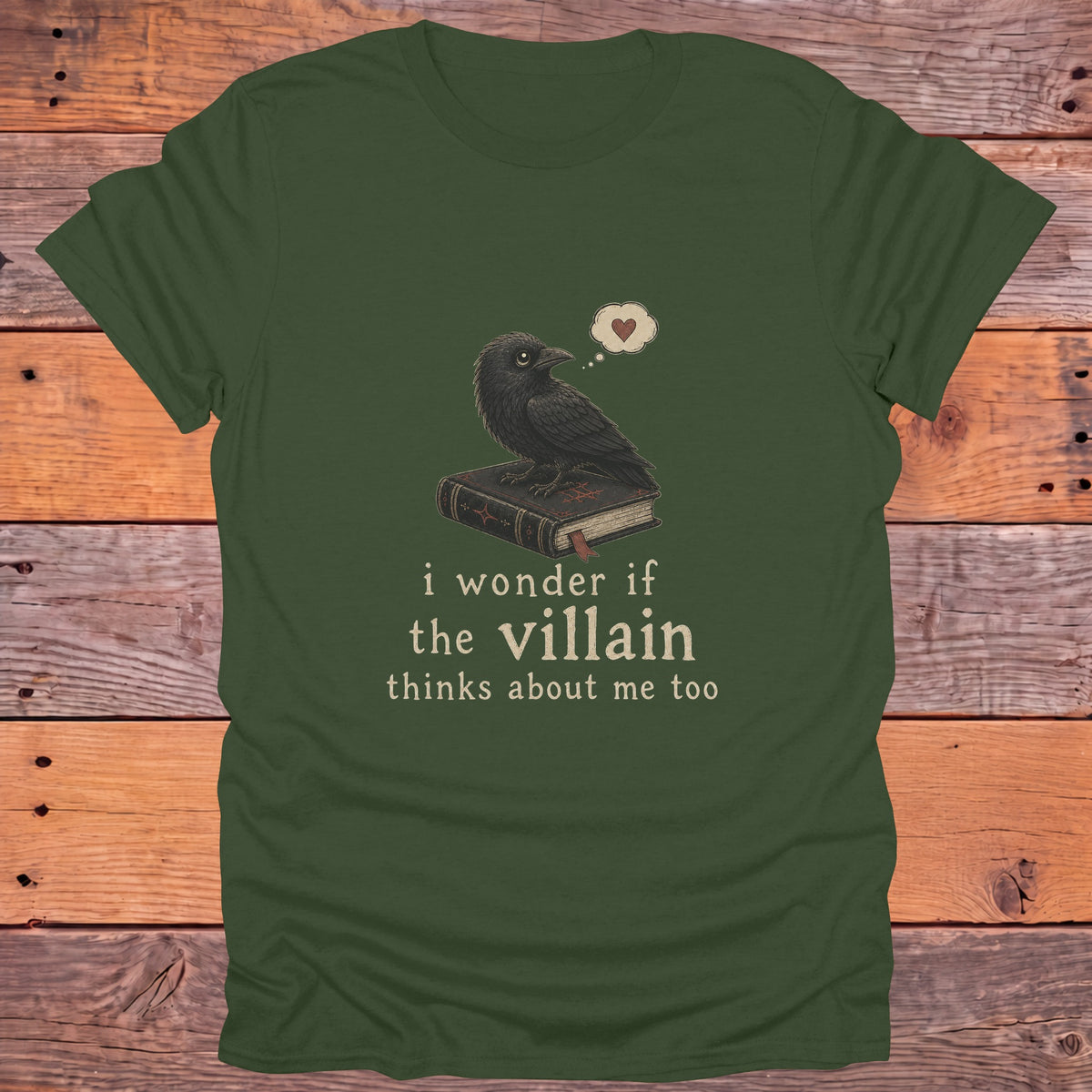 I Wonder If the Villain Thinks About Me Too Bookish T-Shirt - Military Green