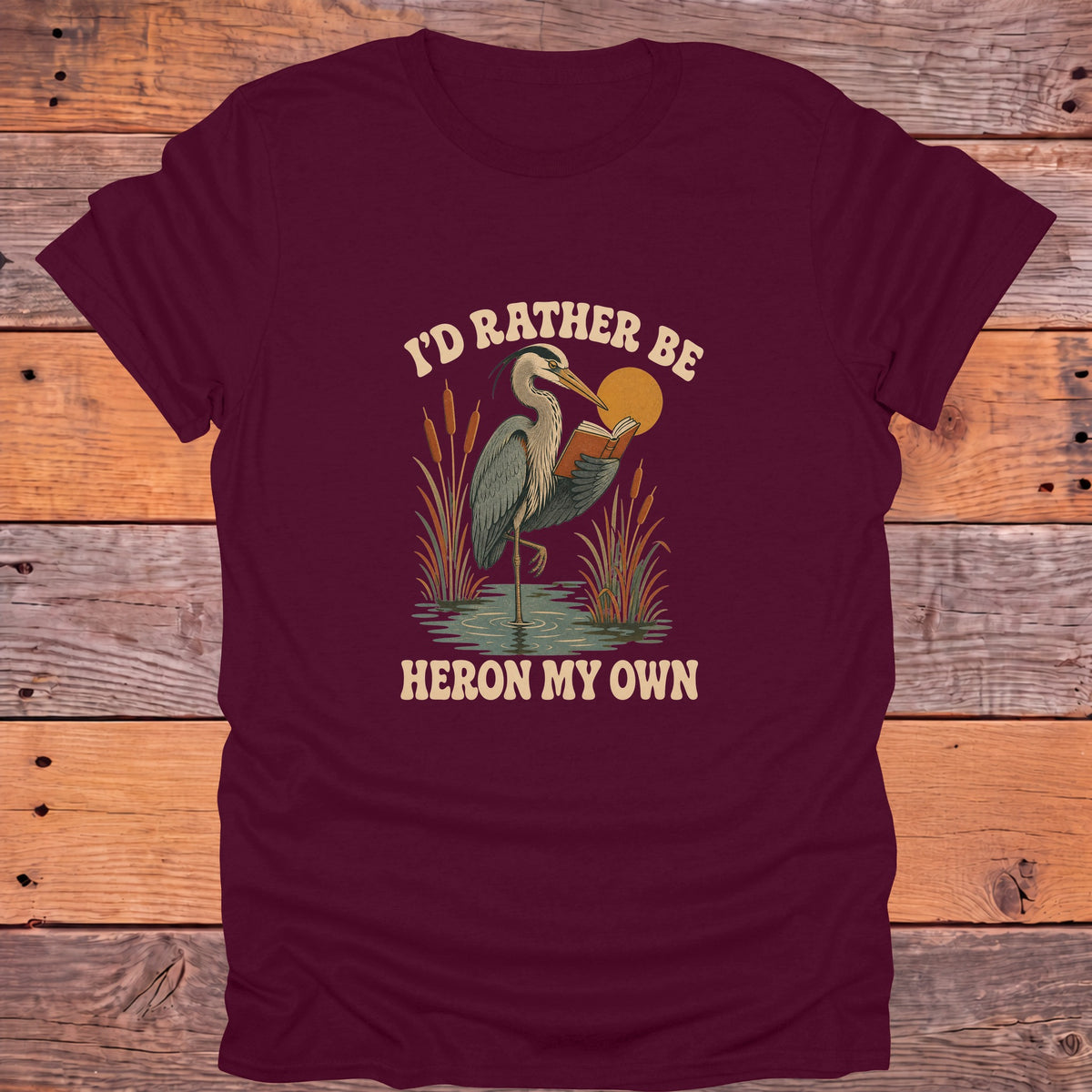 I'd Rather Be Heron My Own Blue Heron Bookish T-Shirt - Maroon
