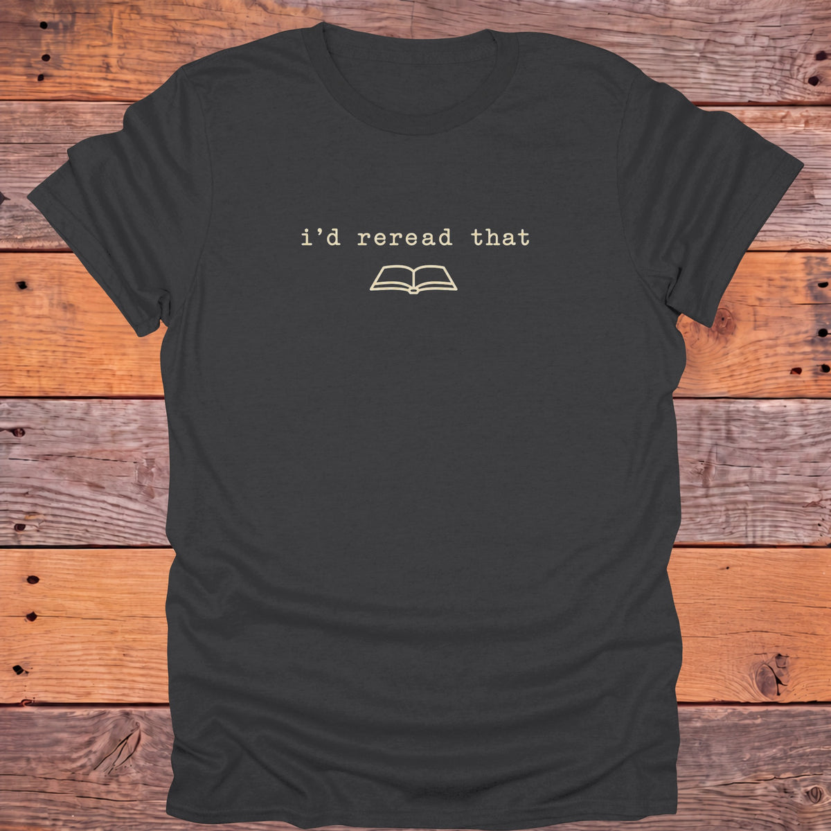 I'd Reread That Bookish T-Shirt - Charcoal