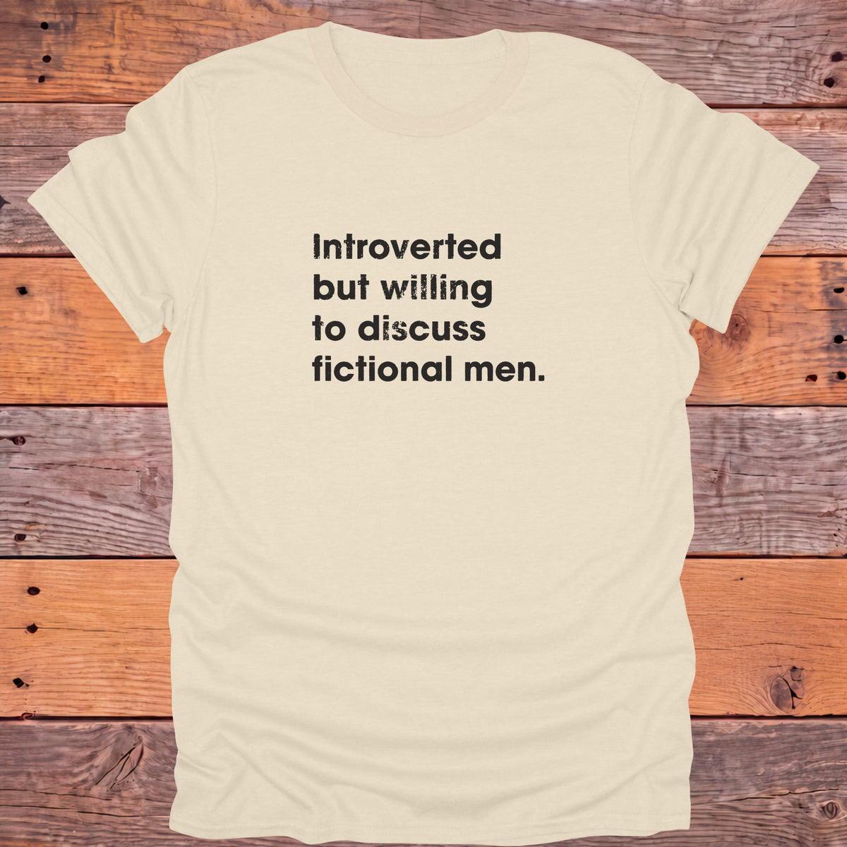Introverted But Willing to Discuss Fictional Men Bookish T-Shirt - Natural