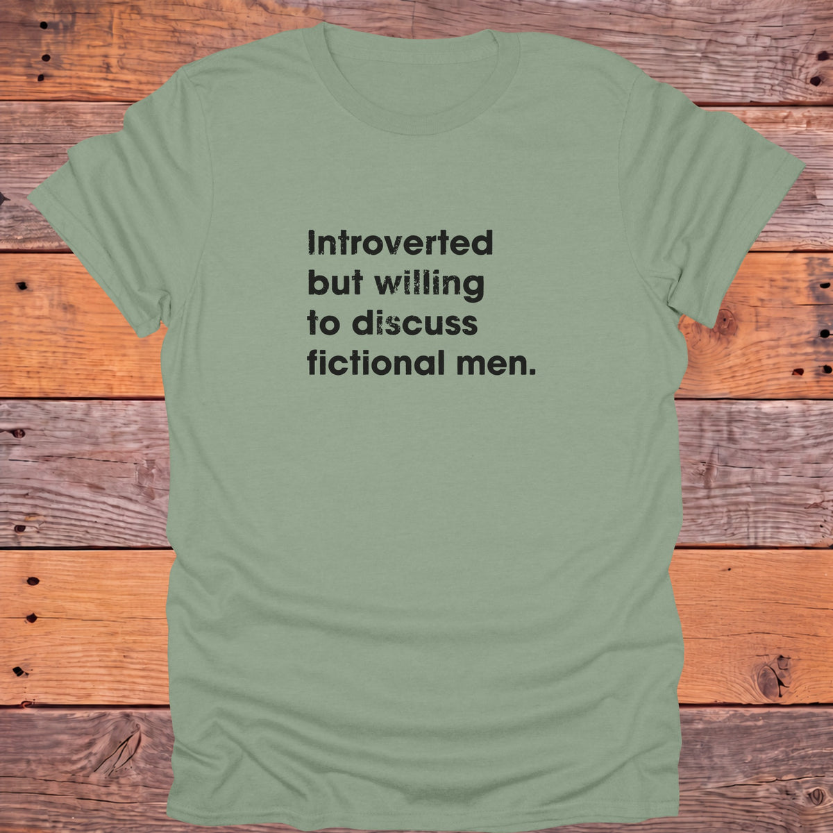 Introverted But Willing to Discuss Fictional Men Bookish T-Shirt - Sage