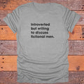 Introverted But Willing to Discuss Fictional Men Bookish T-Shirt - Sport Grey