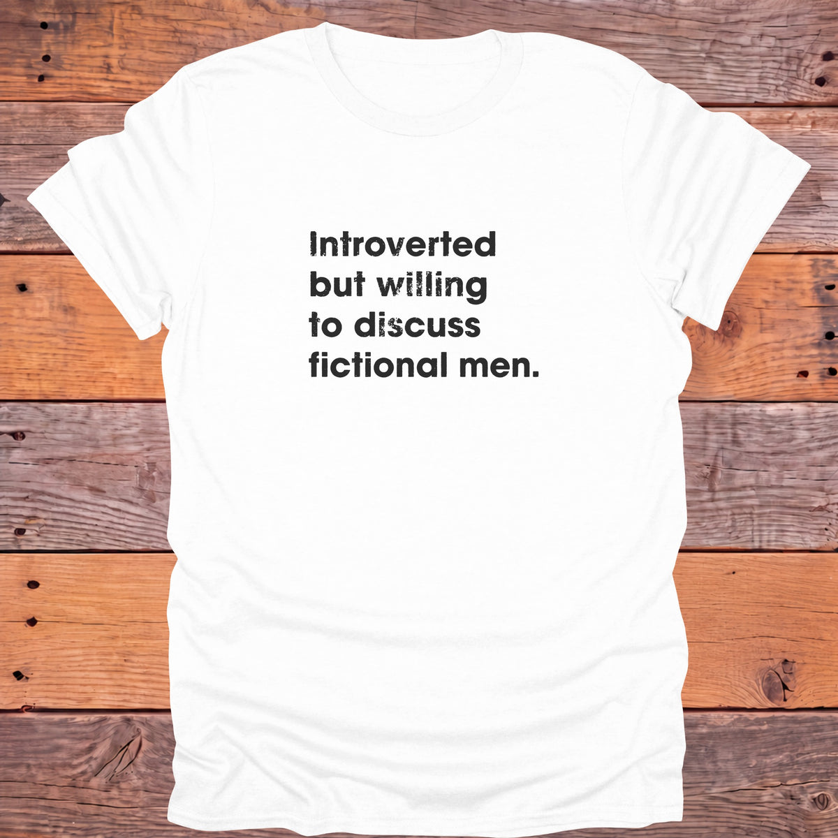 Introverted But Willing to Discuss Fictional Men Bookish T-Shirt - White