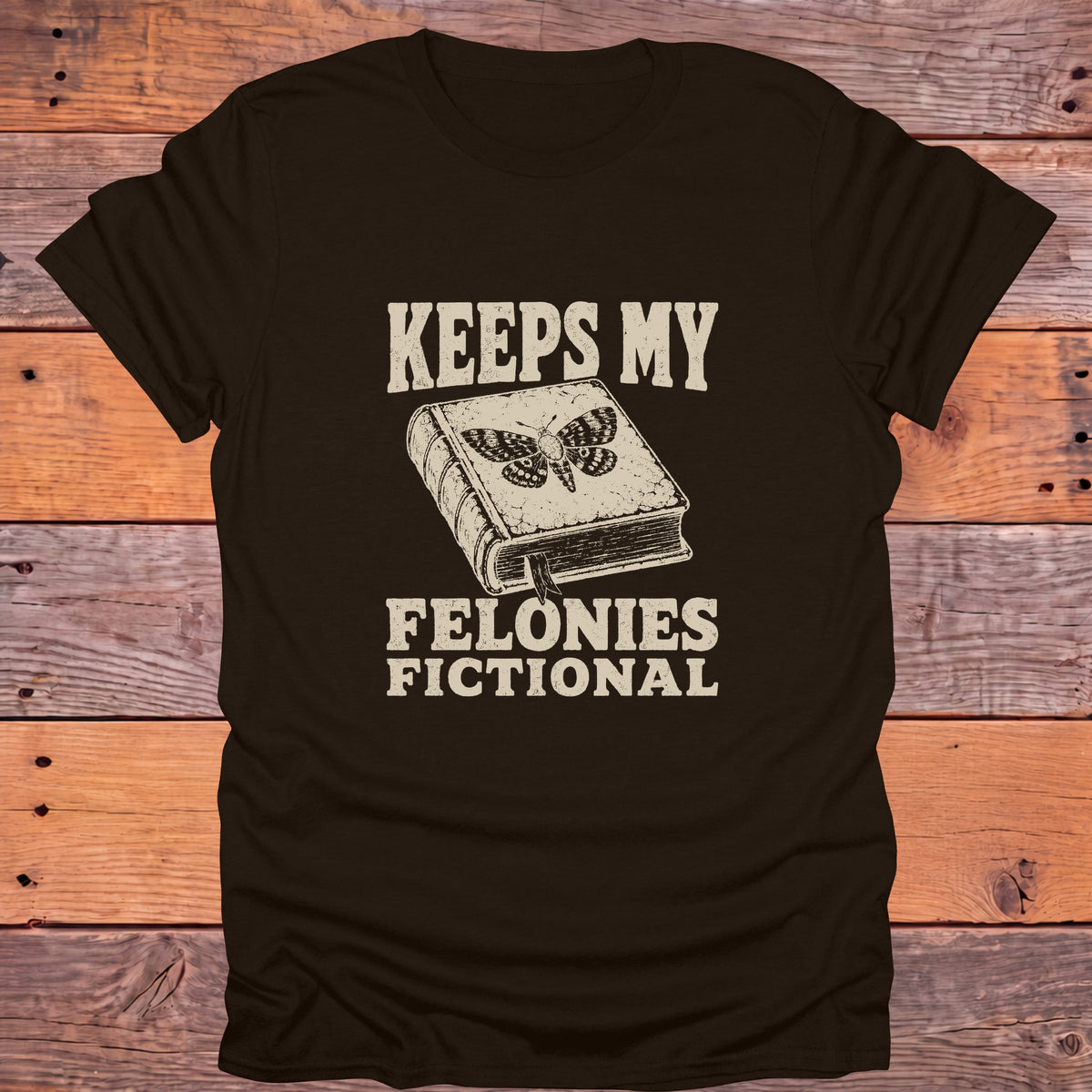 Keeps My Felonies Fictional Moth Bookish T-Shirt - Dark Chocolate