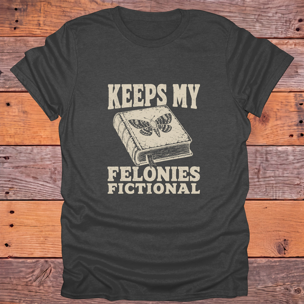 Keeps My Felonies Fictional Moth Bookish T-Shirt - Dark Heather