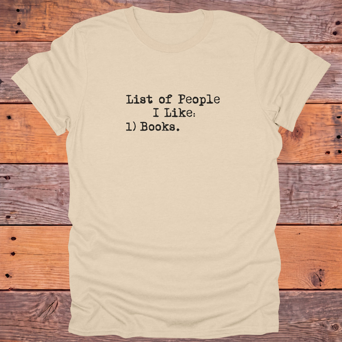 List of People I Like: Books Bookish T-Shirt - Sand