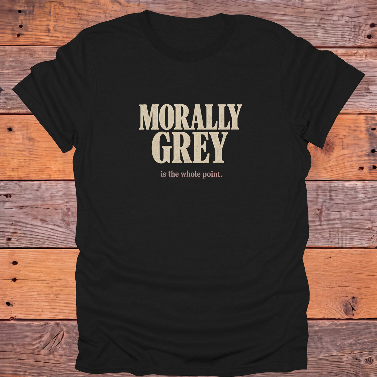 Morally Grey Is the Whole Point Bookish T-Shirt - Black