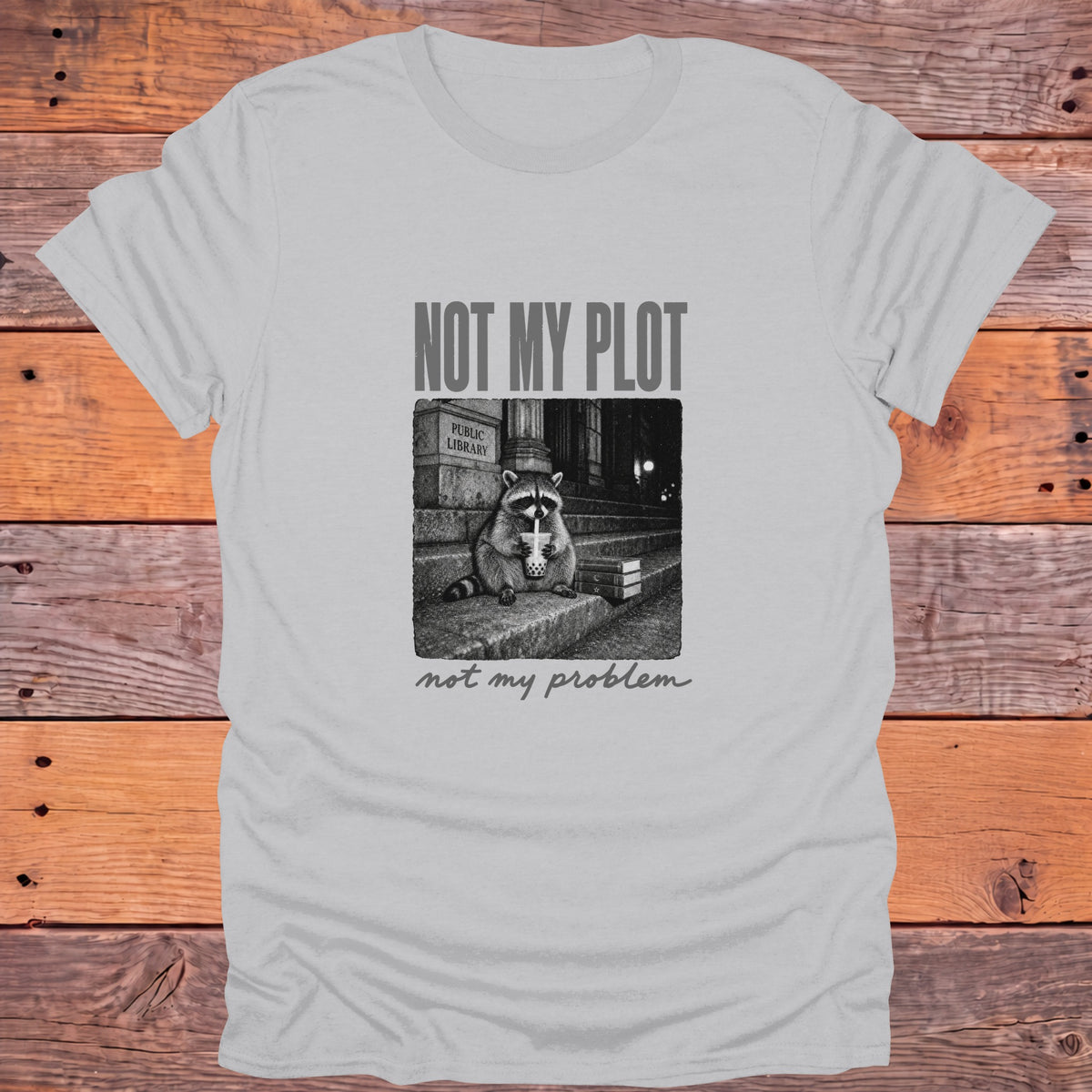 Not My Plot, Not My Problem Bookish T-Shirt - Ice Grey