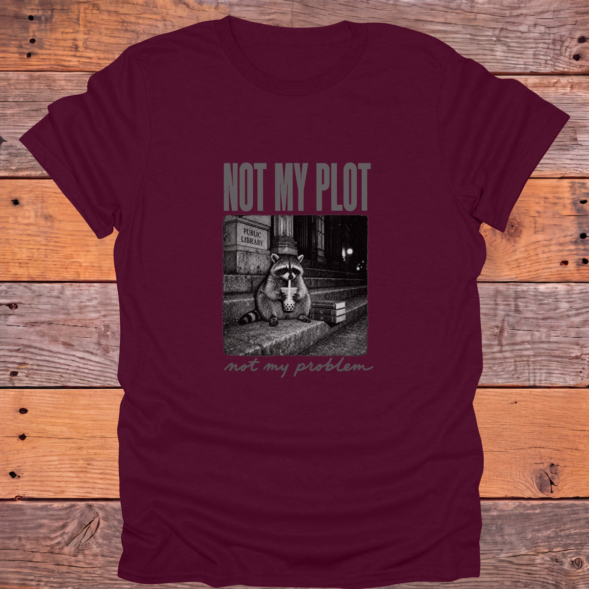 Not My Plot, Not My Problem Bookish T-Shirt - Maroon