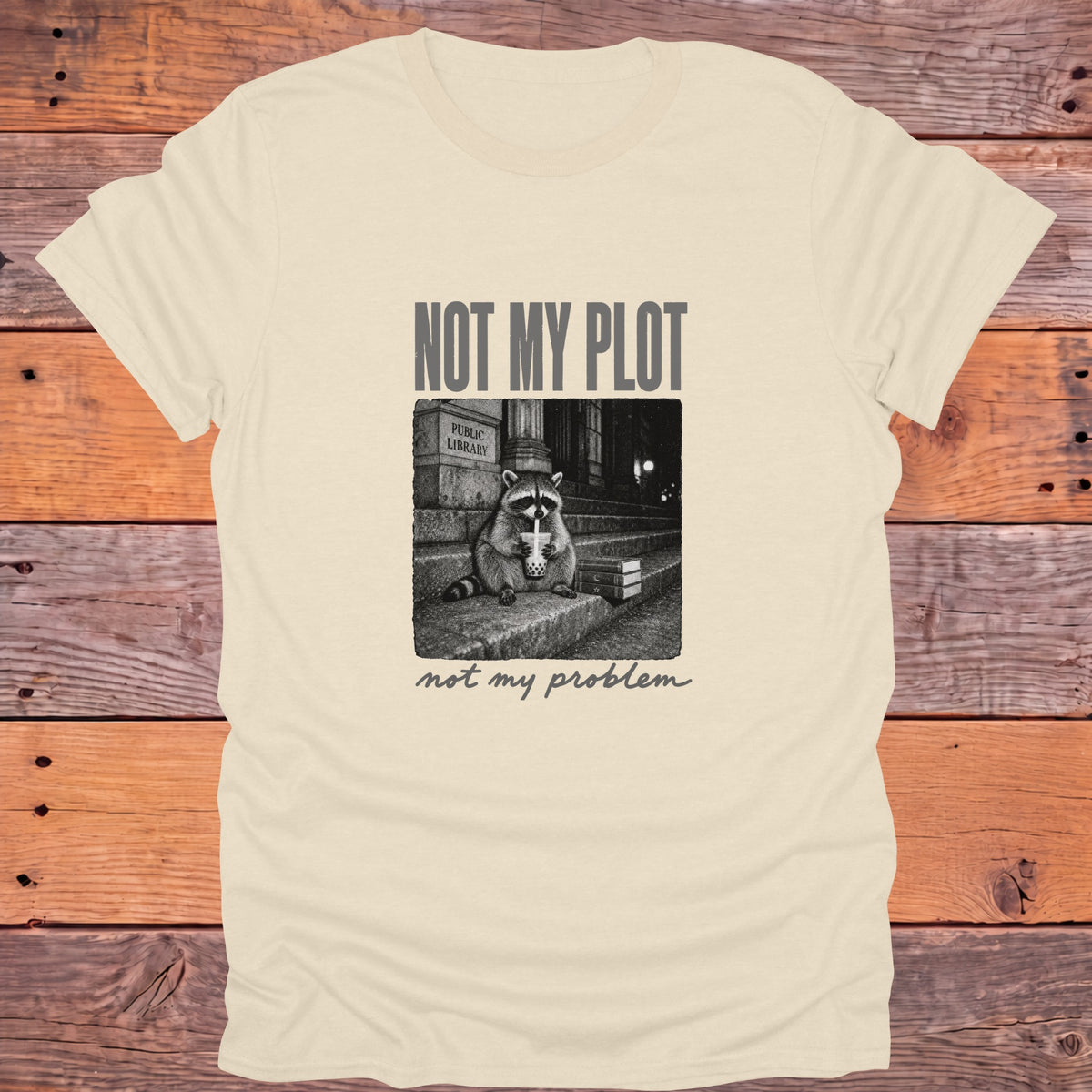 Not My Plot, Not My Problem Bookish T-Shirt - Natural