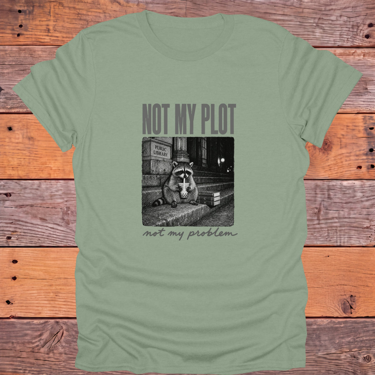 Not My Plot, Not My Problem Bookish T-Shirt - Sage